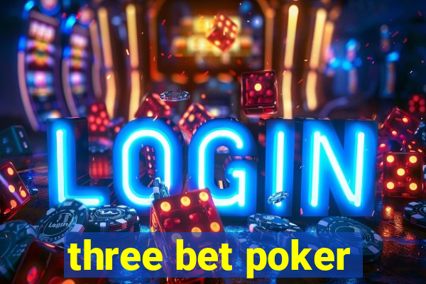 three bet poker