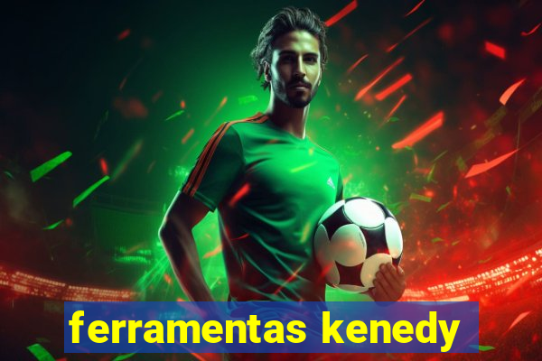 ferramentas kenedy