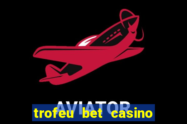 trofeu bet casino category all