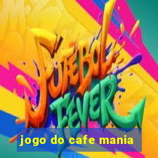 jogo do cafe mania