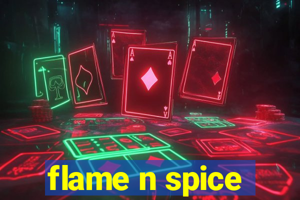 flame n spice