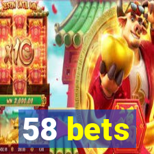 58 bets