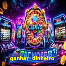 ganhar dinheiro jogo online