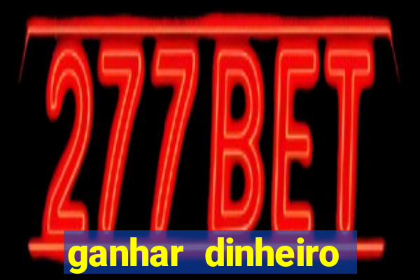 ganhar dinheiro jogo online