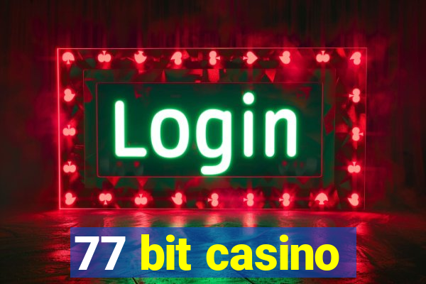 77 bit casino