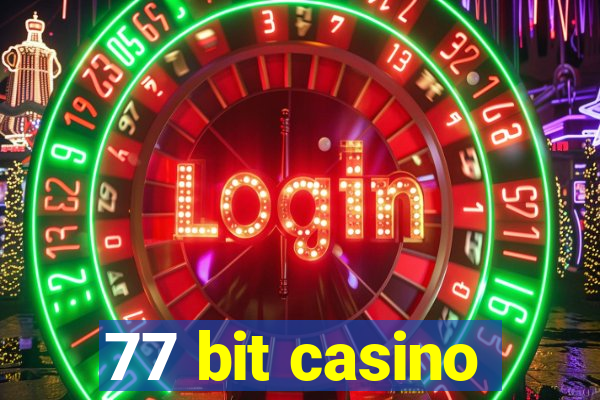 77 bit casino