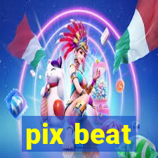 pix beat