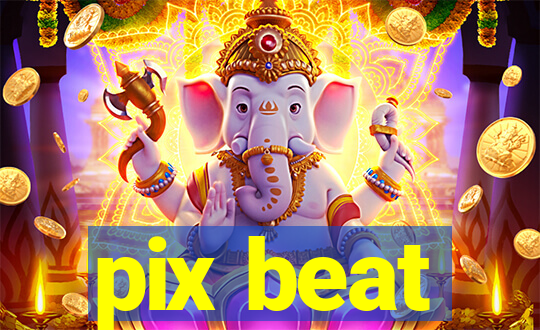 pix beat