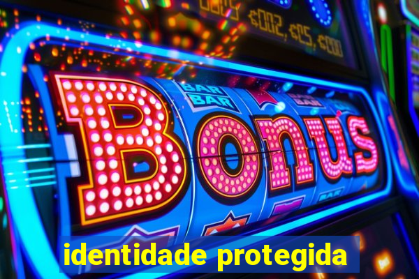 identidade protegida