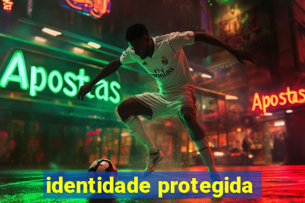 identidade protegida