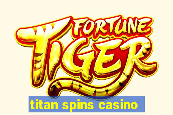 titan spins casino