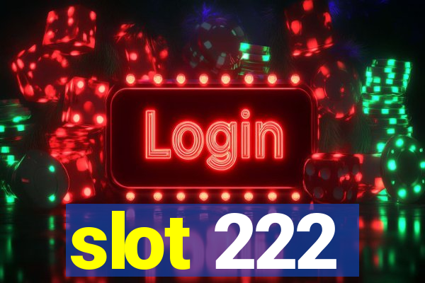 slot 222