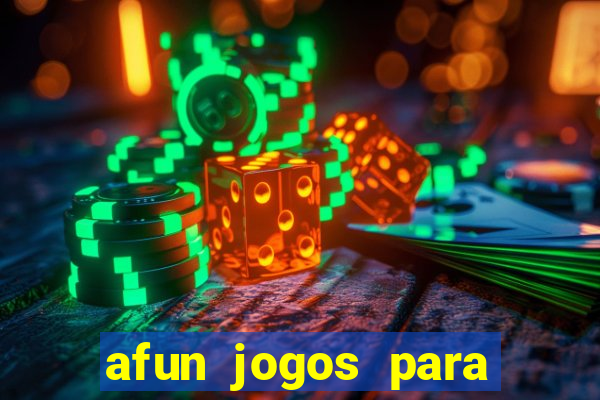 afun jogos para ganhar dinheiro