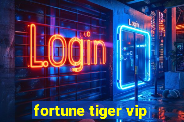 fortune tiger vip