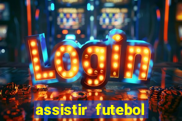 assistir futebol gratis sem travar