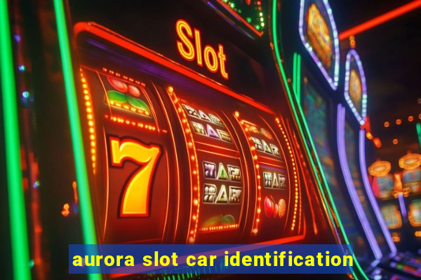 aurora slot car identification