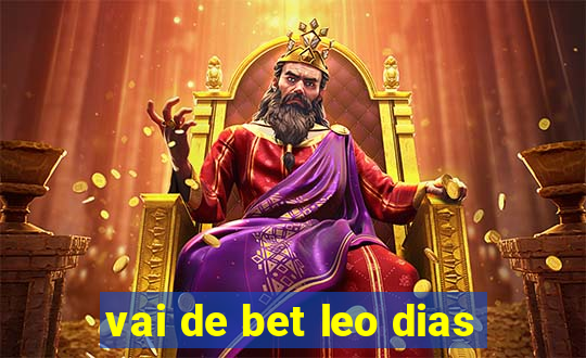 vai de bet leo dias