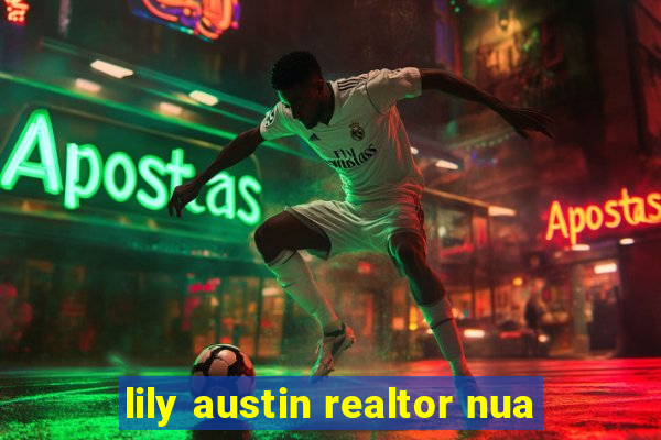 lily austin realtor nua