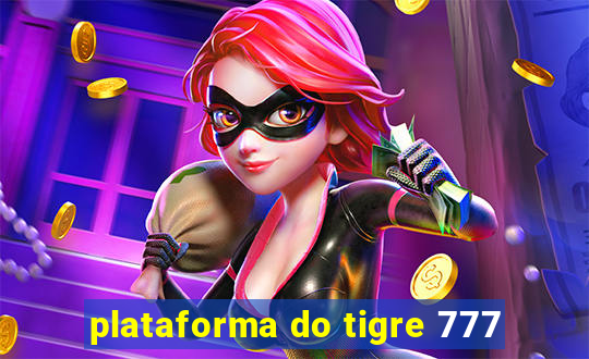 plataforma do tigre 777