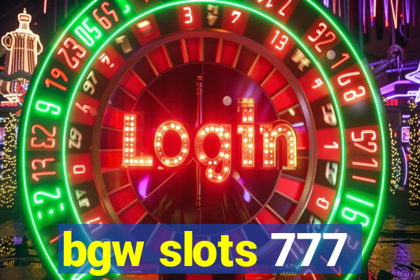 bgw slots 777