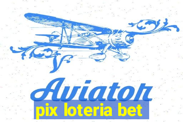 pix loteria bet