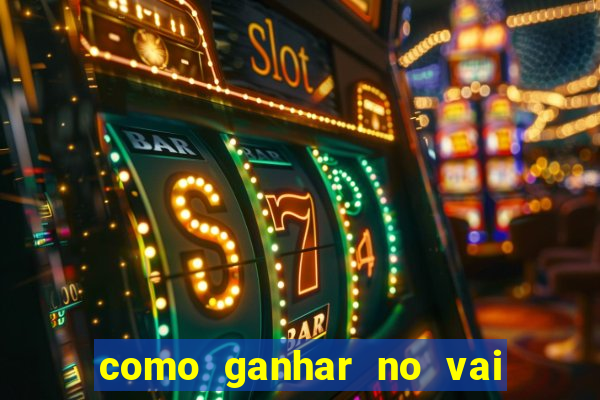 como ganhar no vai de bet