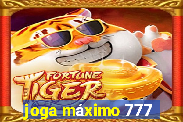 joga máximo 777