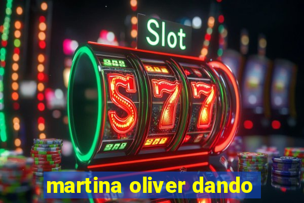 martina oliver dando