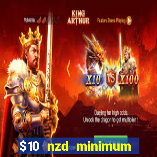 $10 nzd minimum deposit casino