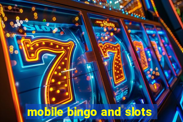 mobile bingo and slots