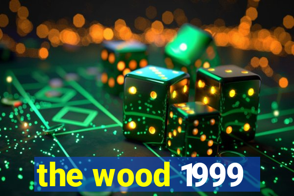 the wood 1999