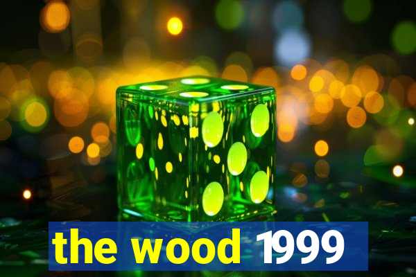 the wood 1999