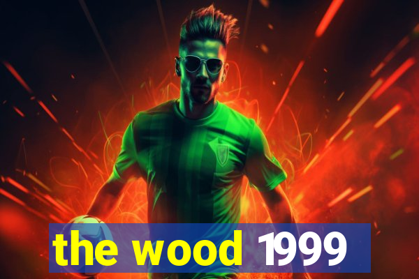 the wood 1999