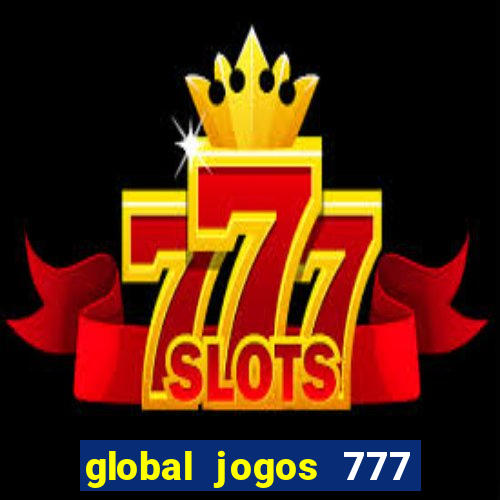 global jogos 777 é confiável