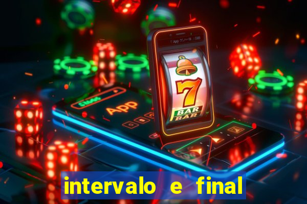 intervalo e final do jogo como funciona