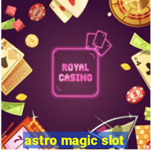 astro magic slot