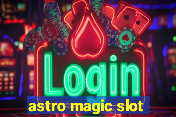 astro magic slot