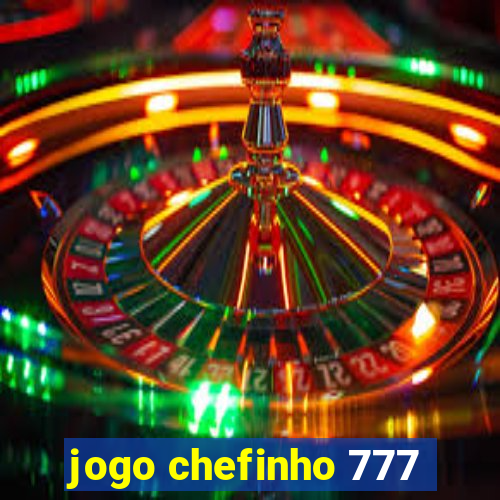 jogo chefinho 777