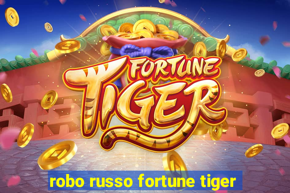 robo russo fortune tiger