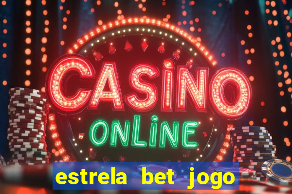 estrela bet jogo de aposta