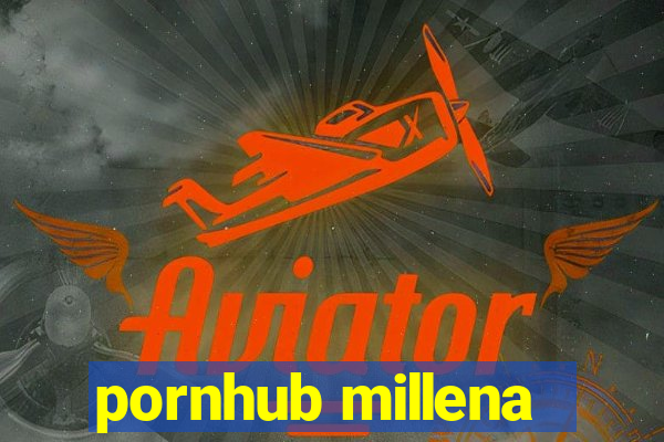 pornhub millena