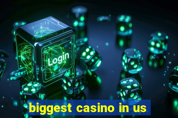 biggest casino in us