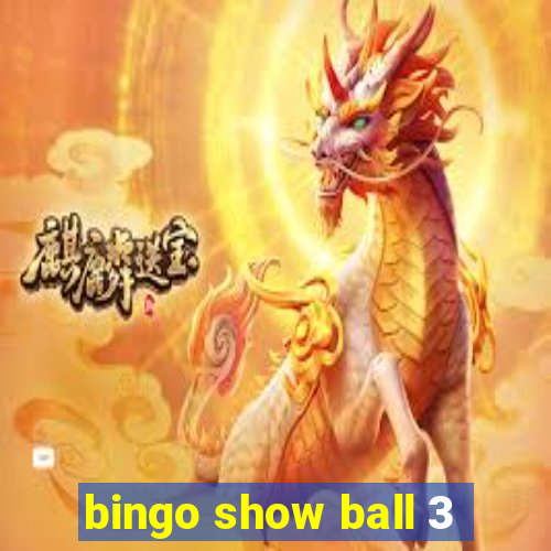 bingo show ball 3