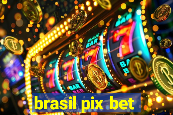 brasil pix bet