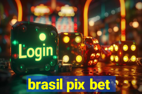 brasil pix bet