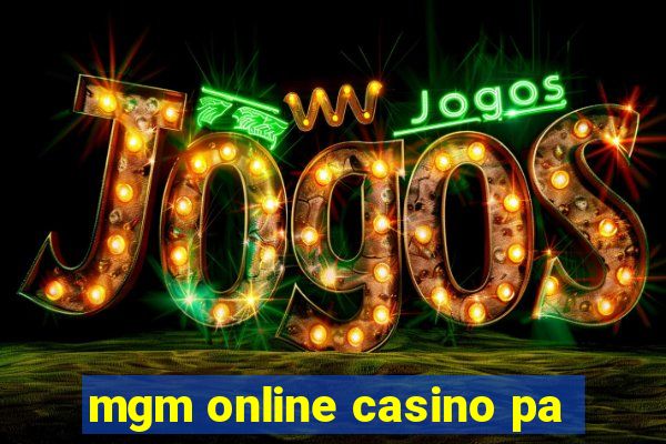 mgm online casino pa