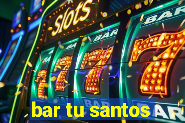 bar tu santos