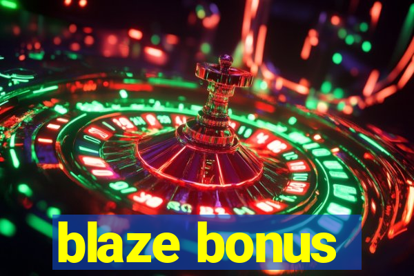 blaze bonus