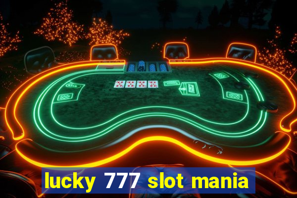 lucky 777 slot mania