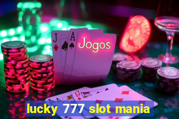 lucky 777 slot mania